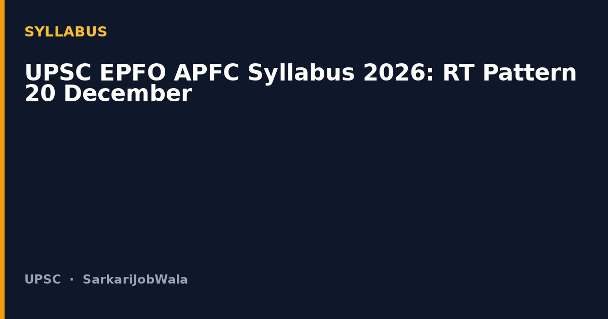 UPSC EPFO APFC Syllabus 2026: RT Pattern 20 December