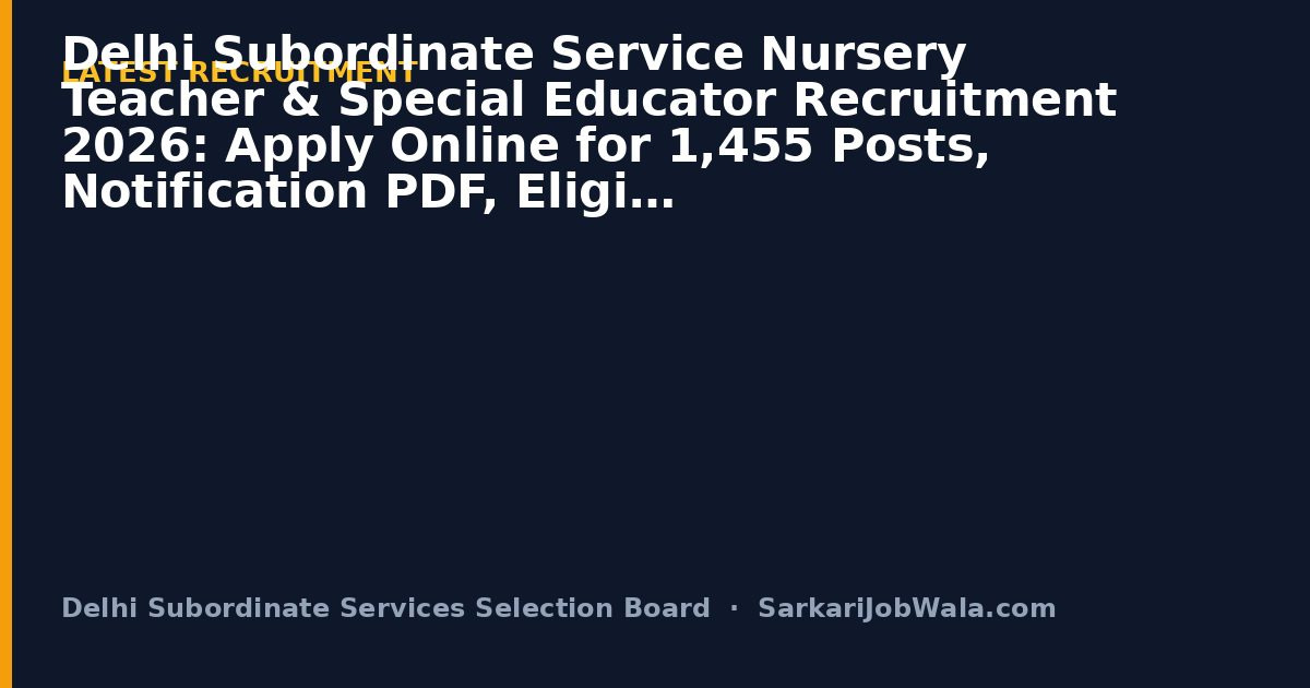 Delhi Subordinate Serv Delhi Subordinate Service Nu 2026: 1,455 Posts, Apply Onli | Sarkari Job Wala