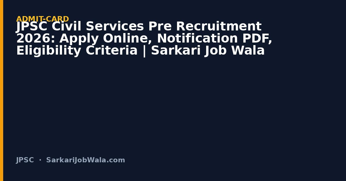 JPSC Civil Services Pre Admit Card 2026: Download Hall Ticket | Sarkari Job Wala
