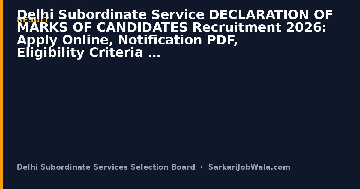 Delhi Subordinate Serv Delhi Subordinate Service De Result | Sarkari Job Wala [Latest Notice Update]