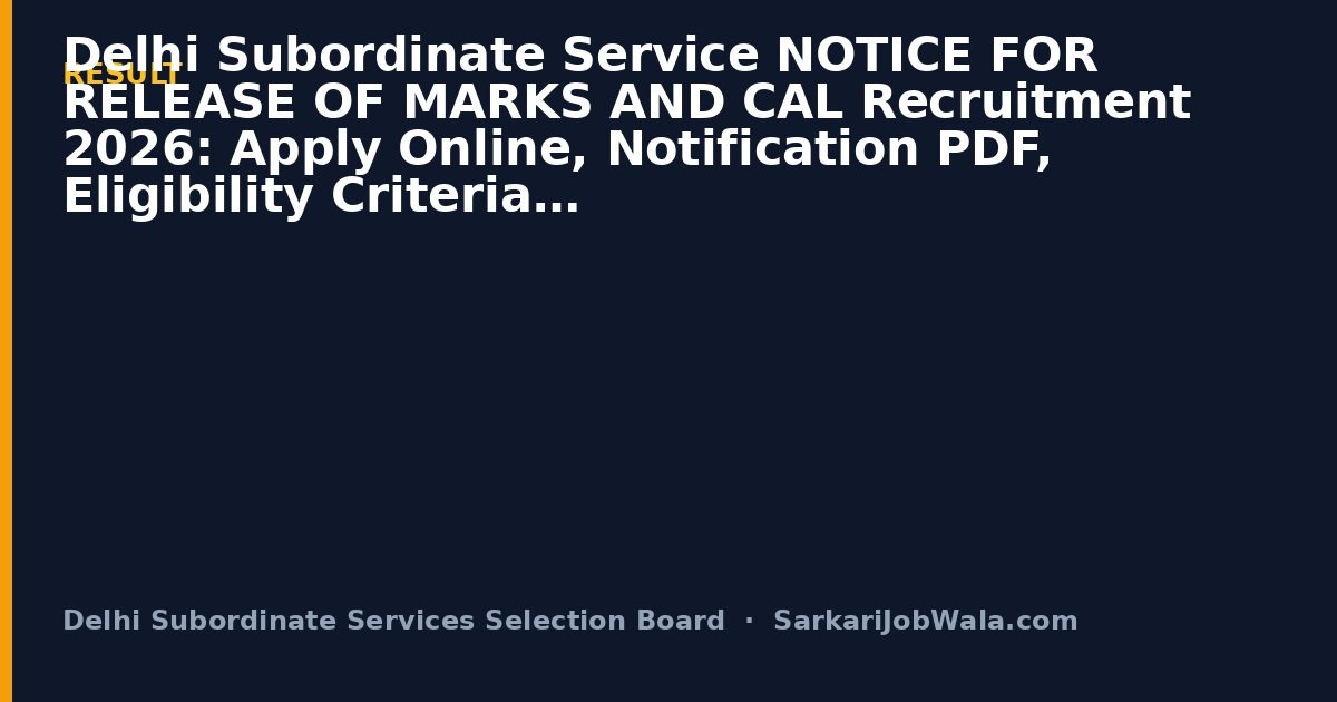 Delhi Subordinate Serv Delhi Subordinate Service No Result 2026: Marks & Cutoff P | Sarkari Job Wala