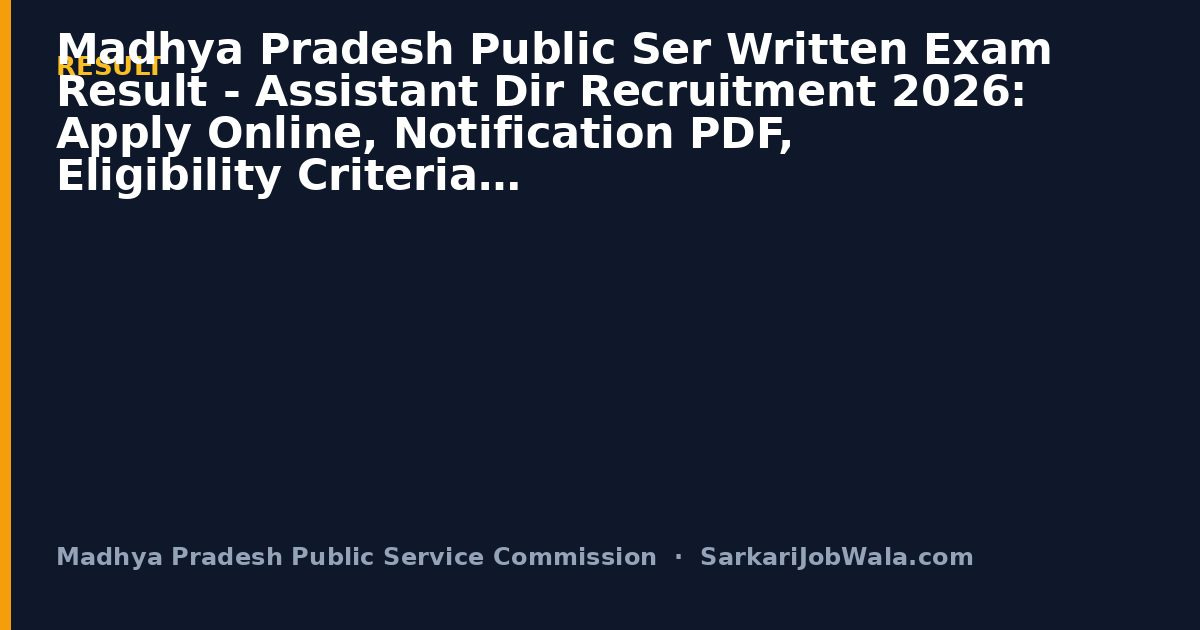 Madhya Pradesh Public Madhya Pradesh Public Ser Wr Result | Sarkari Job Wala [Latest Notice Update]