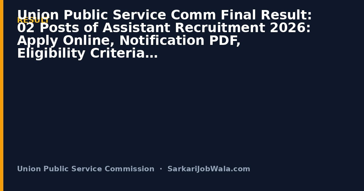 Union Public Service C Union Public Service Comm Fi Result 2026: Marks & Cutoff P | Sarkari Job Wala
