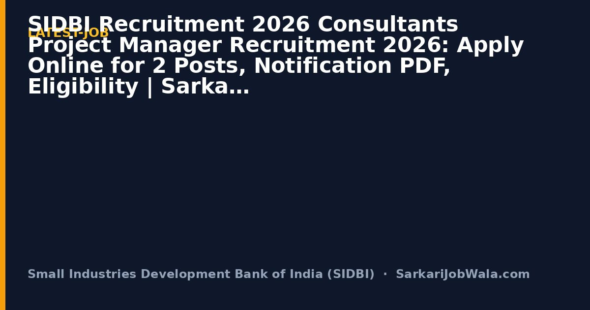 Small Industries Devel Specialized Consultants / Ex 2026: 2 Posts, Apply Online | Sarkari Job Wala