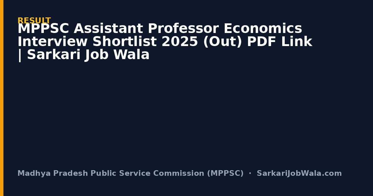 MPPSC Assistant Professor Economics Interview Shortlist 2025 (Out) PDF Link | Sarkari Job Wala